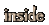 [ inside ]