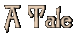 [ A Tale (Rough Draft) ]