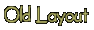 [ Old Layout ]