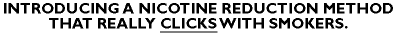 Introducing a nicotine reduction method that really clicks with smokers