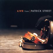 Patrick Street, Live from Patrick Street