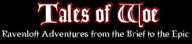 Tales of Woe: Ravenloft Adventures from the Brief to the Epic