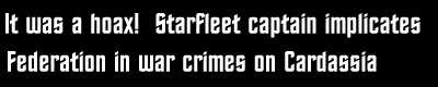 It was a hoax!  Starfleet captain implicates Federation in war crimes on Cardassia