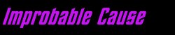 Improbable Cause