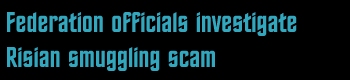 Federation officials investigate Risian smuggling scam