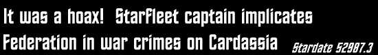 It was a hoax!  Starfleet captain implicates Federation in war crimes on Cardassia