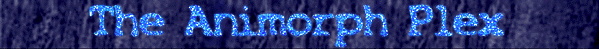 The Animorph Plex - � 1998-1999