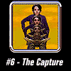 #6: The Capture