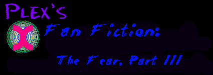 The Animorph Plex - Fan Fiction - The Fear, Part III
