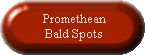Promethean Bald Spots