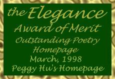 The Elegance Award of Merit
Outstanding Poetry Homepage, March 1998