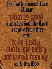 He hath shewed thee, O man what is good