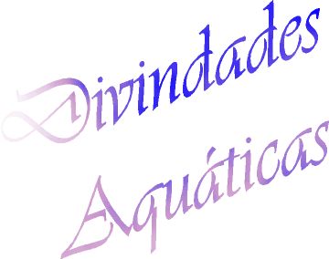 Divindades Aqu�ticas