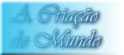 A Cria��o do Mundo