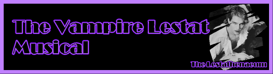 The Lestathenaeum - The Vampire Lestat Musical