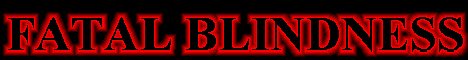Fatal Blindness