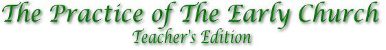 The Practice of The Early Church: Teacher's Copy