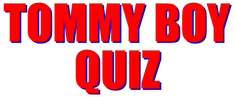 Tommy Boy Quiz