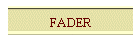 FADER