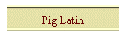 Pig Latin