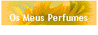 Os Meus Perfumes