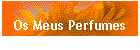 Os Meus Perfumes