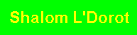 [Shalom L'Dorot--You didn't miss much without the graphx]