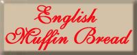 English Muffin Bread