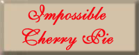 Imossible Cherry Pie