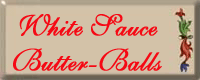 White Sauce Butter-Ball