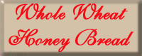 Whole Wheat Honey Bread