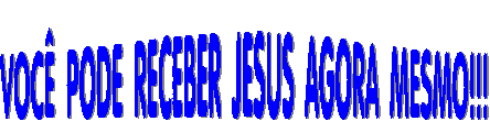 Voc� pode receber a Jesus agora mesmo!