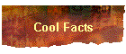 Cool Facts