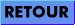 RETOURS
