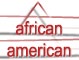 african 

american 

