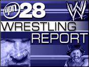 UPN28 Wrestling Report