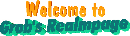 [ image: Welcome to Grob's Realmpage. ]
