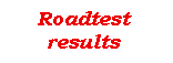 Roadtest results