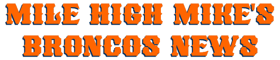 Welcome to Mike's Broncos Scouting Report
