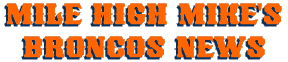 Mike's Broncos Scouting Report / Broncos News