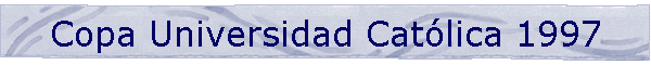 Copa Universidad Cat�lica 1997