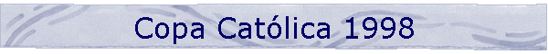 Copa Cat�lica 1998