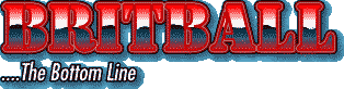 Welcome to Britball ...The Bottom Line! Internet Magazine.