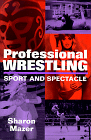 Professional Wrestling: Sport and Spectacle