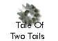  Tale Of
Two Tails 