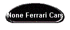 None Ferrari Cars