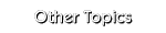 Other Topics