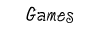 Games