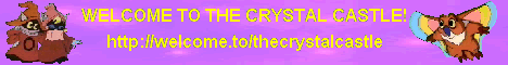WELCOME TO THE CRYSTAL CASTLE!