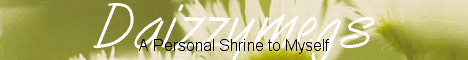 DaizzyMegs... A Personal Shrine to Myself.